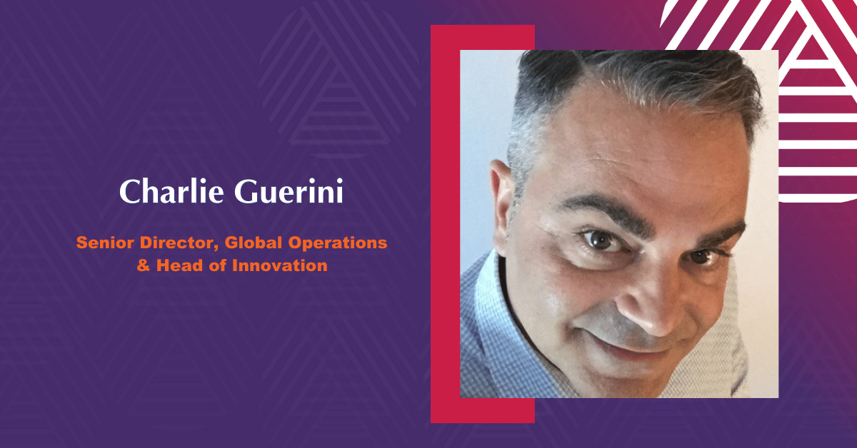 Charlie Guerini Senior Director, Global Operations & Head of Innovation